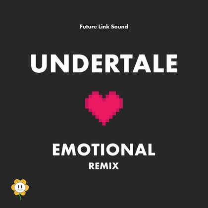 UNDERTALE ARRANGE「EMOTIONAL REMIX!!」