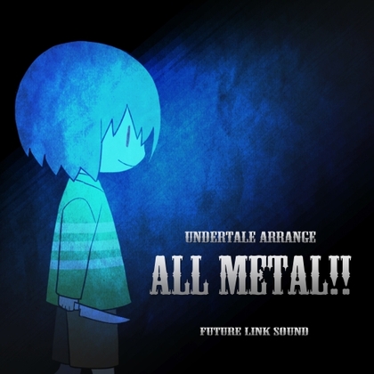 UNDERTALE ARRANGE「ALL METAL!!」
