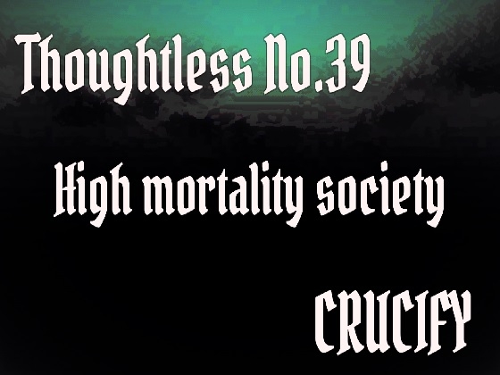 Thoughtless_No.39_High mortality society