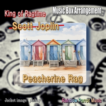 ラグタイム王 Scott Joplin 「Peacherine Rag」 Music Box ver.