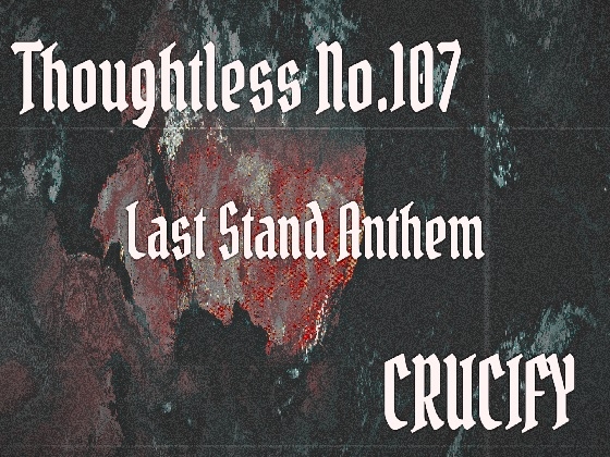 Thoughtless_No.107_Last Stand Anthem