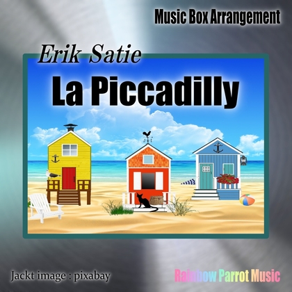 Erik Satie(エリック・サティ) 「La Piccadilly(ピカデリー)」Music Box ver.